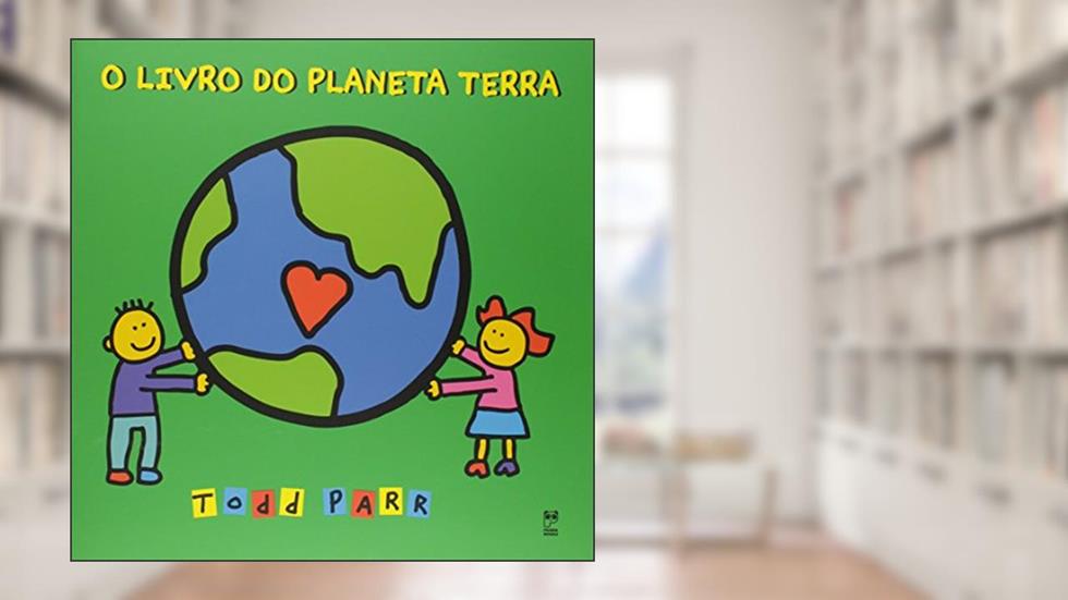 O livro do Planeta Terra, do autor Todd Parr