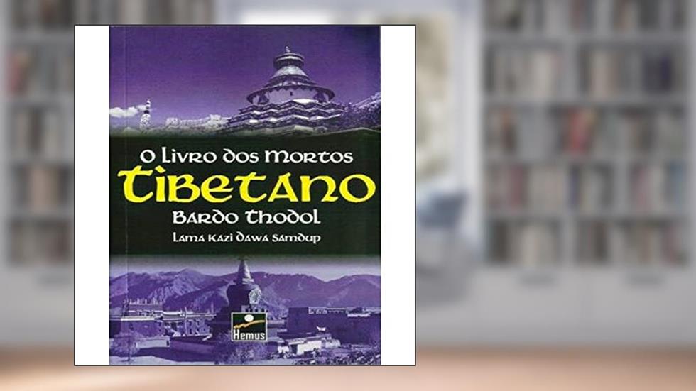 O Livro dos Mortos. Tibetano, do autor Lama Kazi Dawa Samdup