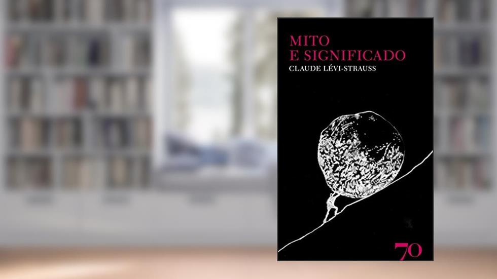 Mito e Significado, do autor Claude Lévi-Strauss