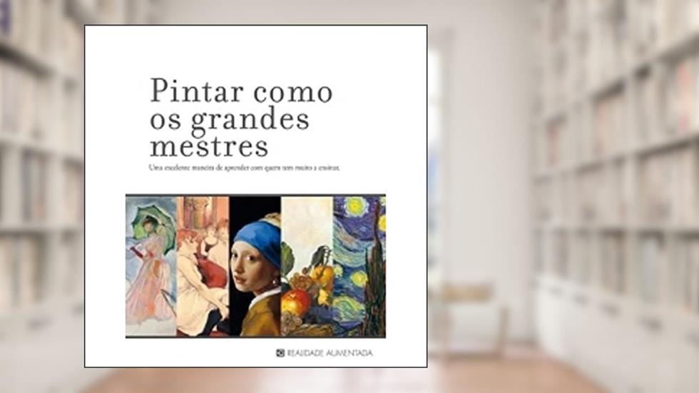 Pintar como os grandes mestres: Um excelente maneira de aprender com quem tem muito a ensinar, do autor Paidotribo