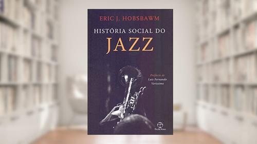 Capa de História social do jazz, do autor Eric J. Hobsbawm
