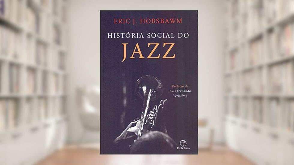 História social do jazz, do autor Eric J. Hobsbawm