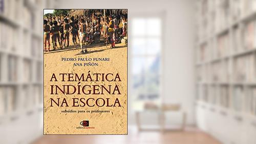 Capa de A temática indígena na escola: Subsídios Para os Professores, do autor Pedro Paulo Funari; Ana Piñón