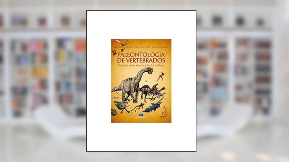 Paleontologia de Vertebrados: Relações Entre América do Sul e África, do autor Valeria Gallo; Hilda Maria A. Silva; Paulo M. Brito; Francisco J. Figueiredo