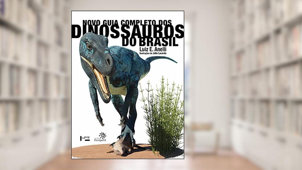 Novo guia completo dos dinossauros do Brasil, do autor Luiz Eduardo Anelli
