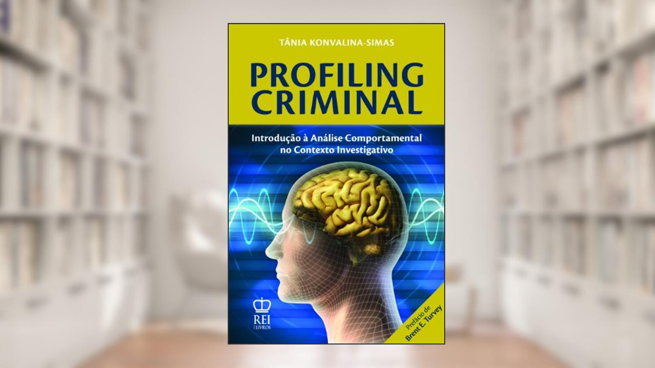 Profiling Criminal - Introdução à Análise Comportamental no Contexto Investigativo, do autor Tânia Konvalina-Simas