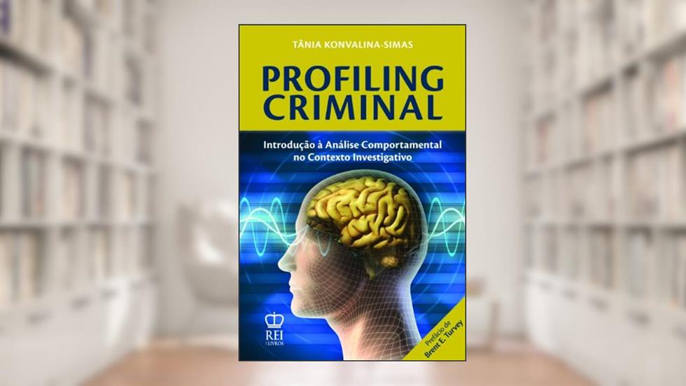 Profiling Criminal - Introdução à Análise Comportamental no Contexto Investigativo, do autor Tânia Konvalina-Simas
