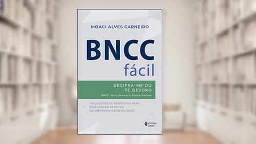 Capa de BNCC fácil: Decifra-me ou te devoro - BNCC, novo normal e ensino híbrido, do autor Moaci Alves Carneiro