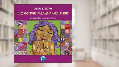 Capa de Dez Motivos Para Amar os Livros, do autor Jonas Ribeiro