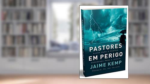 Capa de Pastores em perigo: Ajuda para o pastor, esperança para a igreja, do autor Jaime Kemp
