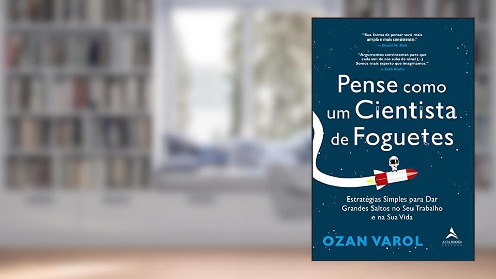 Pense como um cientista de foguetes: estratégias simples para dar grandes saltos no seu trabalho e na sua vida, do autor Ozan Varol