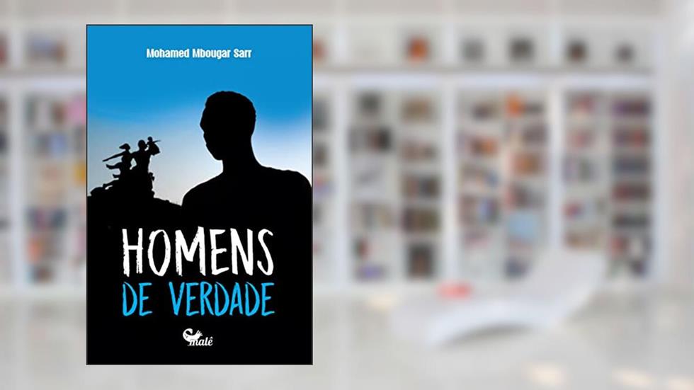 Homens de verdade: Volume 1, do autor Mohamed Mbougar Sarr