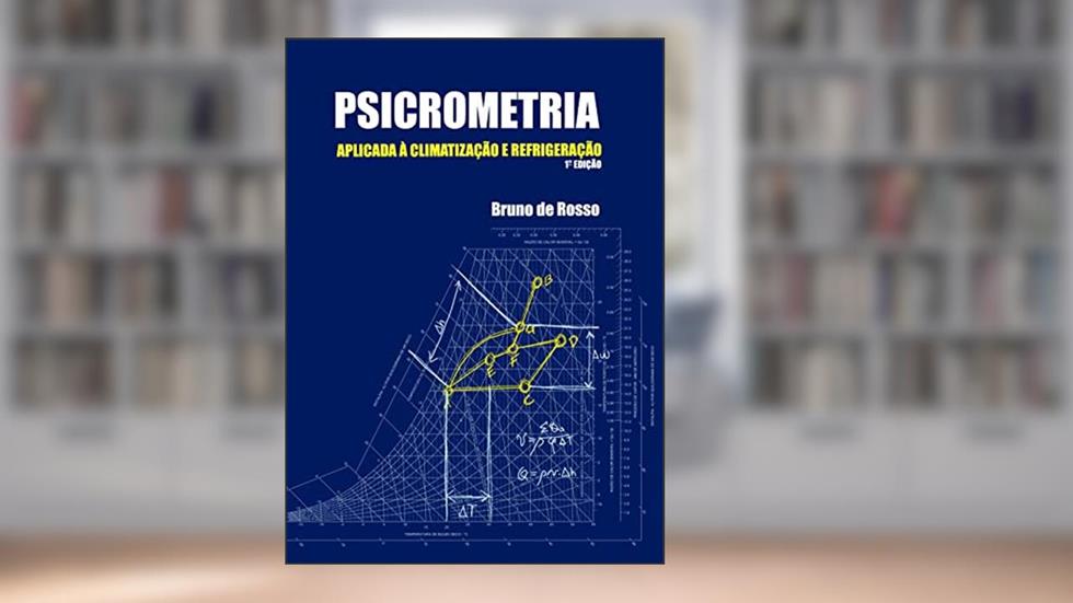 Psicrometria Aplicada à Climatização e Refrigeração, do autor Bruno de Rosso
