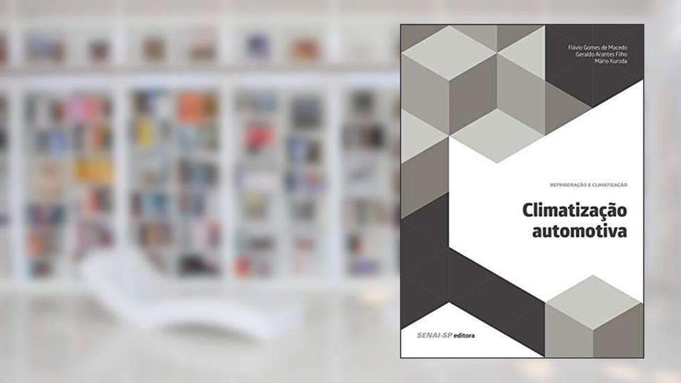 Climatização Automotiva, do autor Flávio Gomes de Macedo; Geraldo Arantes Filho; Mario Kuroda