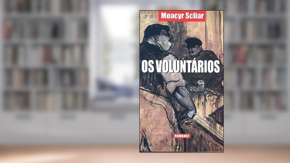 Os Voluntários, do autor Moacyr Scliar