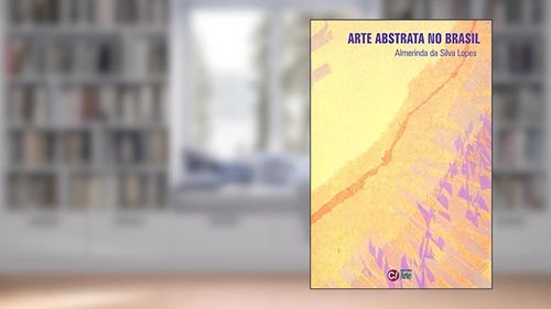 Capa de Arte Abstrata no Brasil (Volume 5), do autor Almerinda da Silva Lopes
