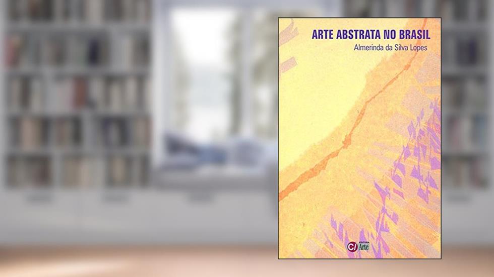 Arte Abstrata no Brasil (Volume 5), do autor Almerinda da Silva Lopes