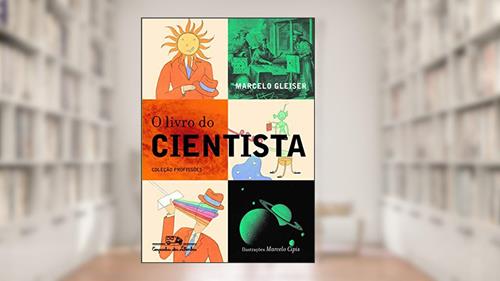 Capa de O livro do cientista, do autor Marcelo Gleiser