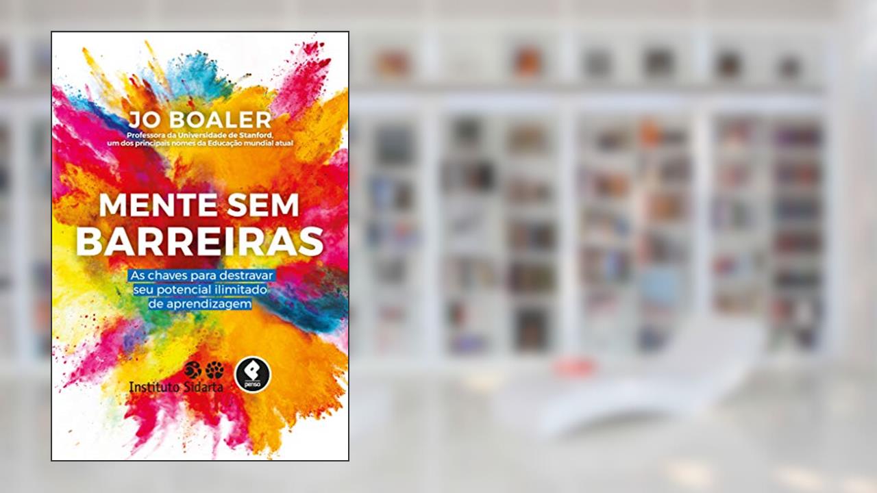 Mente sem Barreiras: As Chaves para Destravar seu Potencial Ilimitado de Aprendizagem, do autor Jo Boaler