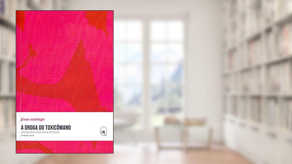 A droga do toxicômano: uma parceria cínica na era da ciência: 1, do autor Jésus Santiago