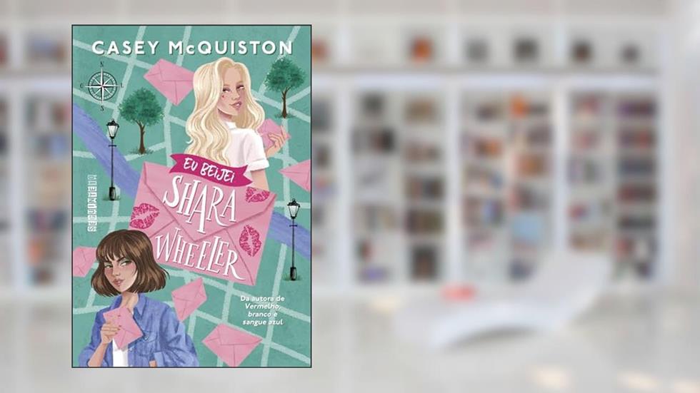 Eu beijei Shara Wheeler, do autor Casey McQuiston