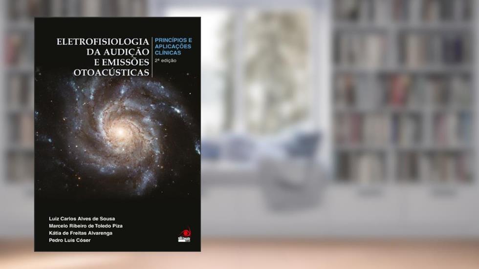 Eletrofisiologia da Audição e Emissões Otoacústicas, do autor Luiz Carlos Alves de Sousa; Marcelo Ribeiro de Toledo Piza