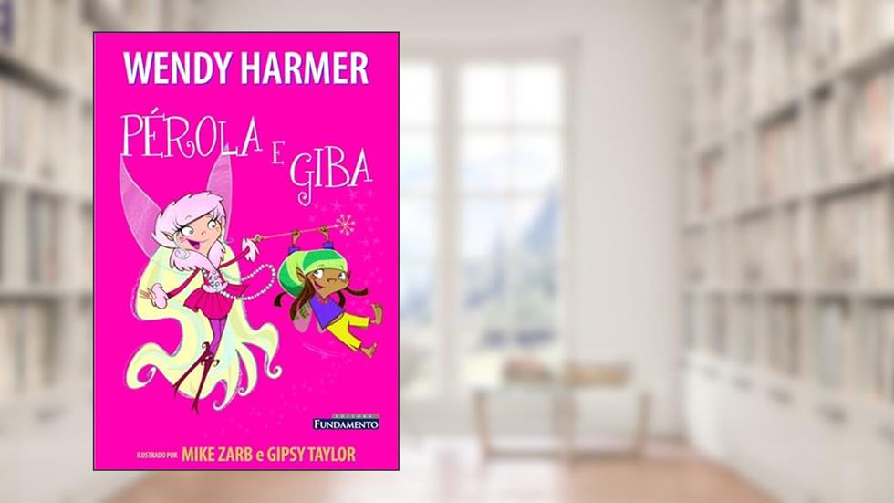 Pérola. Pérola e Giba, do autor Wendy Harmer