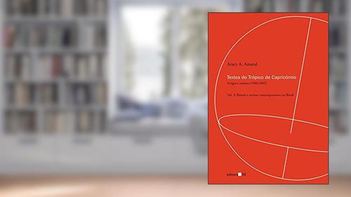 Capa de Textos do Trópico de Capricórnio: Artigos e Ensaios (1980-2005): Bienais e Artistas Contemporâneos no Brasil: Volume 3, do autor Aracy A. Amaral