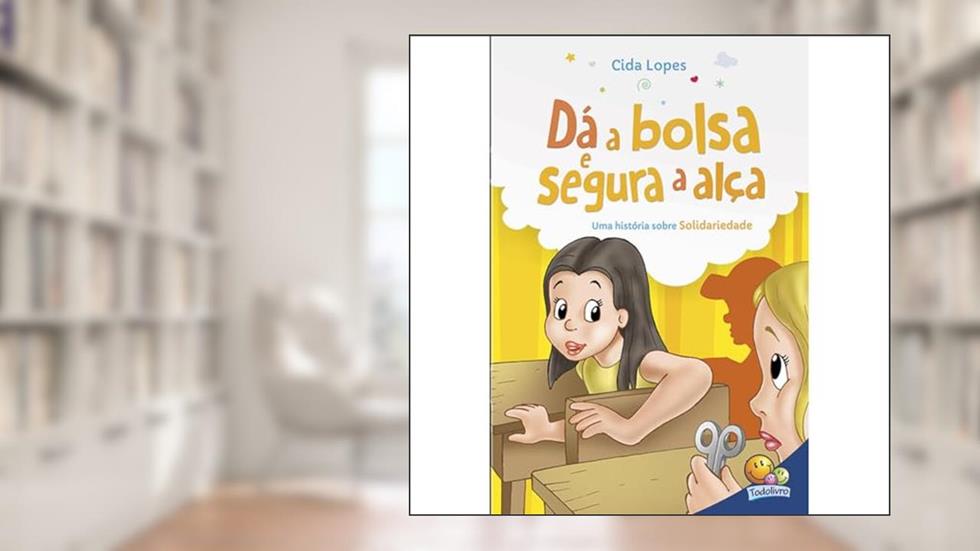 Aprendendo valores: Dá a bolsa e segura a alça (Solidariedade), do autor Cida Lopes
