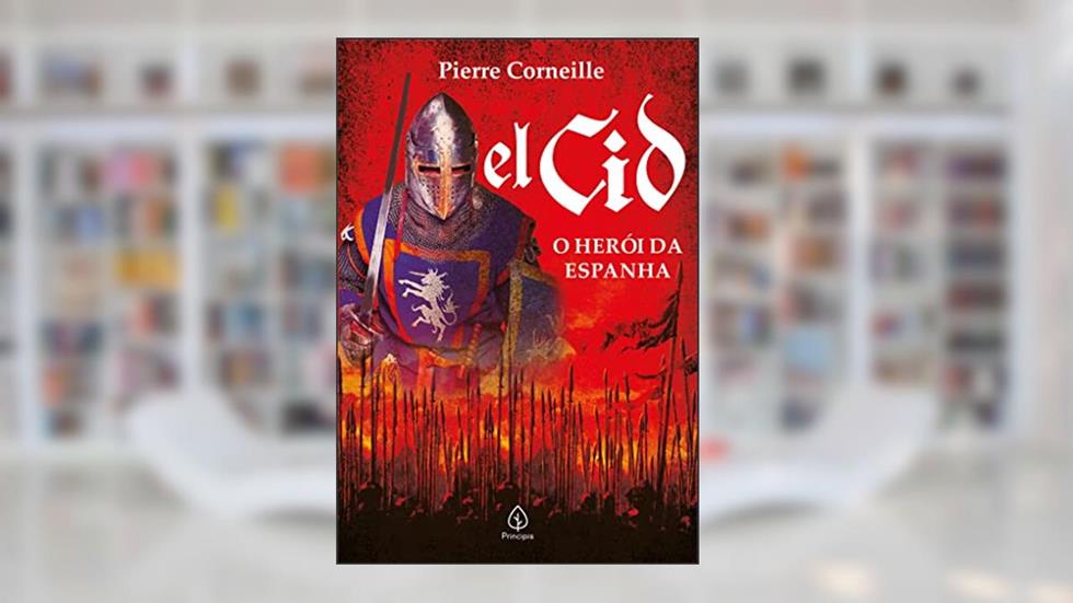 El Cid: O herói da Espanha, do autor Pierre Corneille