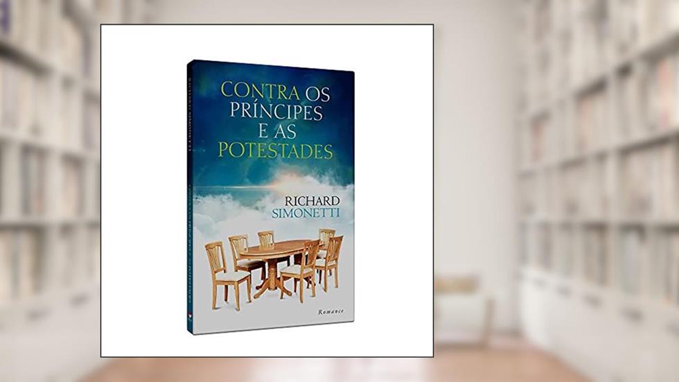 Contra os Príncipes e as Potestades, do autor Richard Simonetti