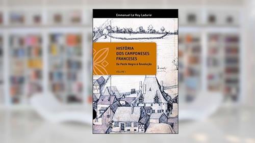 Capa de HISTÓRIA DOS CAMPONESES FRANCESES - VOL I, do autor Emmanuel Le Roy Ladurie