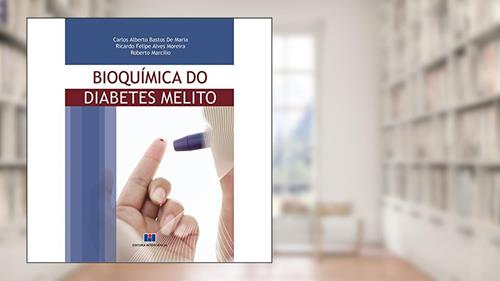 Capa de Bioquimíca do Diabetes Melito, do autor Carlos Alberto Bastos de Maria; Ricardo Felipe Alves Moreira; Roberto Marcílio