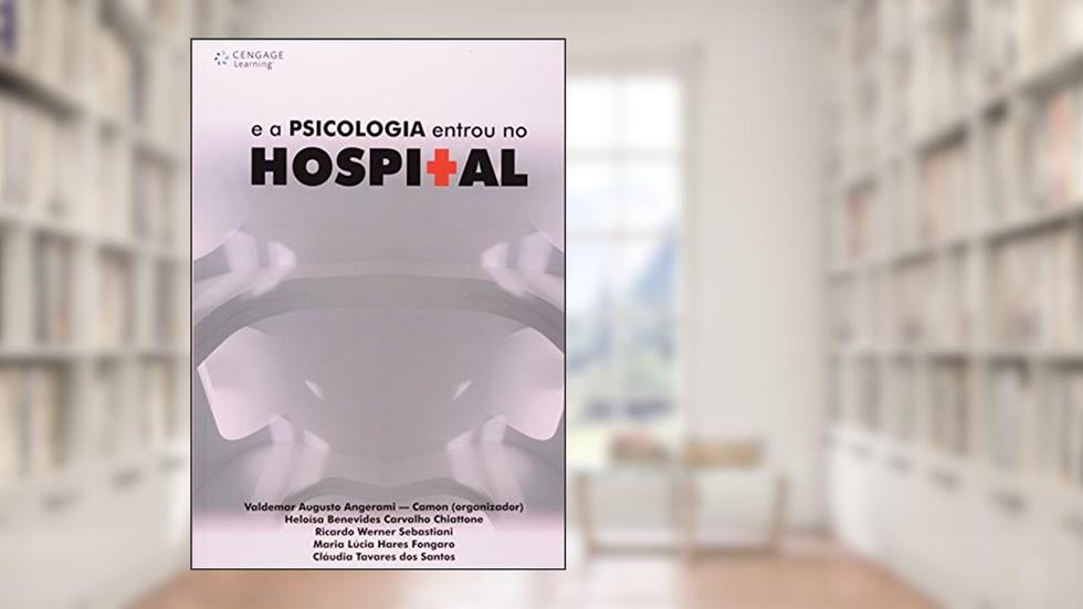 E a Psicologia Entrou no Hospital, do autor Valdemar A. Angerami-Camon