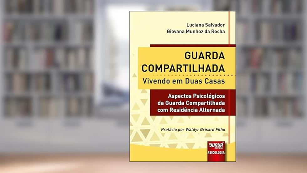 Guarda Compartilhada - Vivendo em Duas Casas - Aspectos Psicológicos da Guarda Compartilhada com Residência Alternada, do autor Luciana Salvador e Giovana Munhoz da Rocha