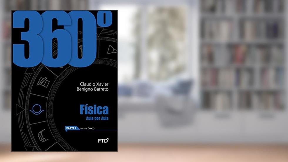 360° Física - Vol. Único: Conjunto, do autor Claudio Xavier da Silva; Benigno Barreto Filho