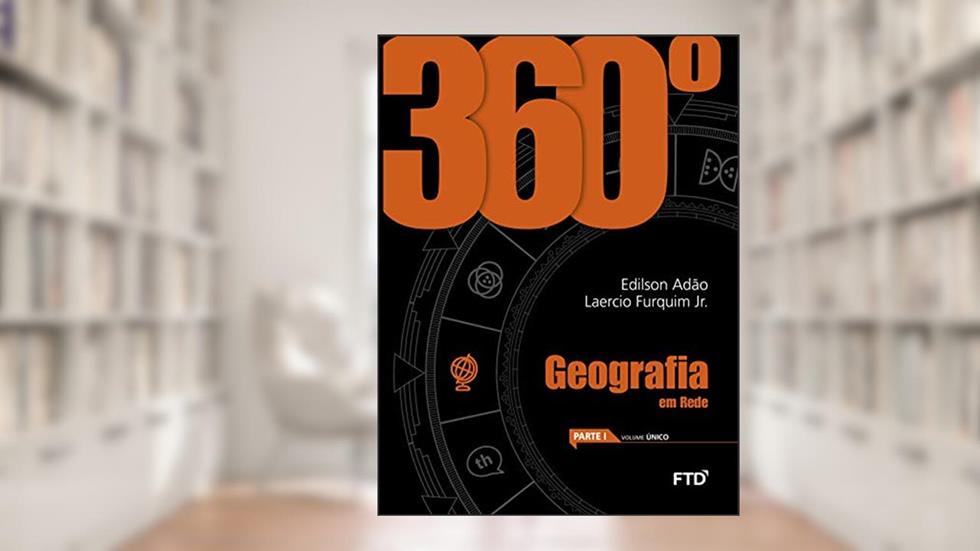 360° Geografia - Vol. Único: Conjunto, do autor Edilson Adão; Laércio Furquim Jr.
