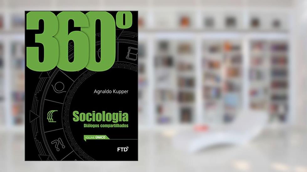 360° Sociologia - Vol. Único: Conjunto, do autor Agnaldo Kupper