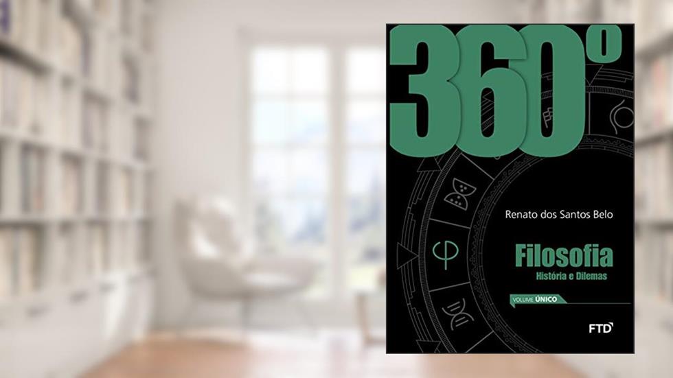 360° Filosofia - Vol. Único: Conjunto, do autor Renato dos Santos Belo