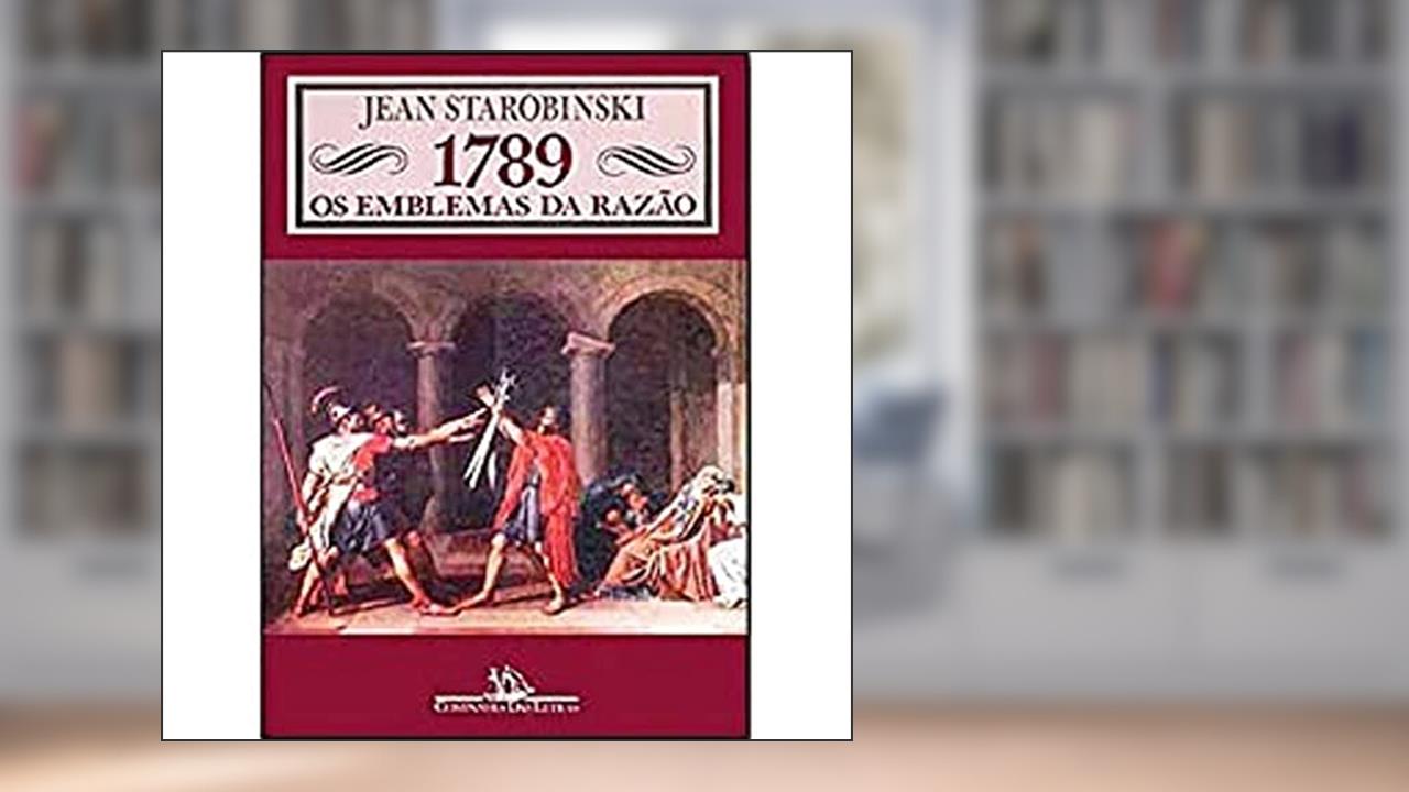 1789: os emblemas da razão, do autor Jean Starobinski