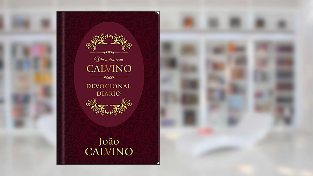 Dia a Dia com Calvino Capa dura: Devocional diário, do autor João Calvino