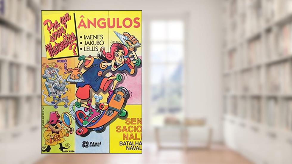 Pra Que Serve Matemática? Ângulos, do autor Marcelo Lellis