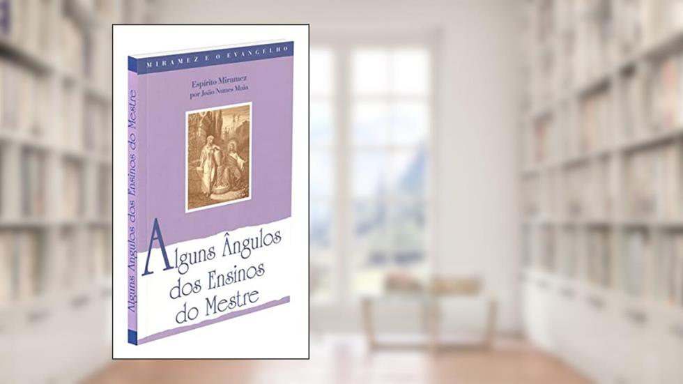 Alguns Ângulos dos Ensinos do Mestre, do autor João Nunes Maia