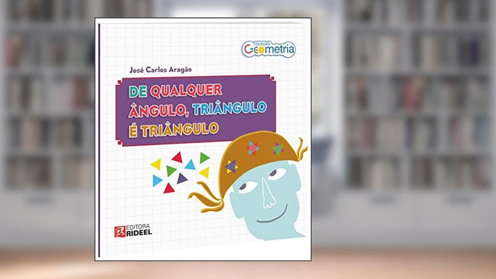 Vendo a Coisa por Outro Ângulo - Coleção Geometria, do autor José Carlos Aragão