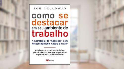 Capa de Como se Destacar em seu Ambiente de Trabalho, do autor Joe Calloway
