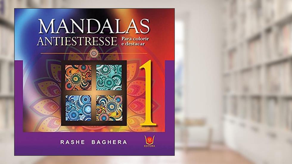 Mandalas Antiestresse - Para Colorir e Destacar, do autor Rashe Baghera