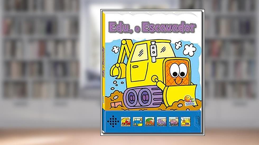 Edu, o Escavador. Pequenas Maquinas - Um Livro com Som, do autor Vários Autores