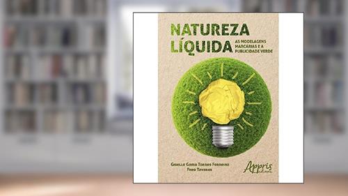 Capa de Natureza líquida: as modelagens marcárias e a publicidade verde, do autor Fred Tavares