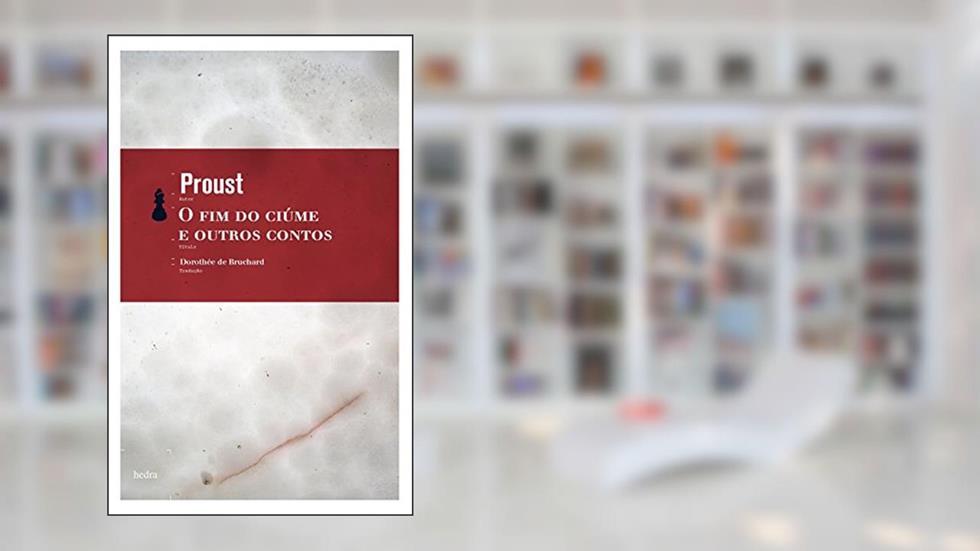 O Fim do ciúme e outros contos, do autor Marcel Proust