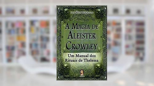 Capa de A Magia de Aleister Crowley: Um Manual dos Rituais de Thelema, do autor Lon Milo DuQuette